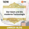 Ummah-Blog 40 - Der Islam und die moderne Technologie