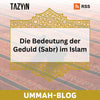 Ummah-Blog 44 - Die Bedeutung der Geduld (Sabr) im Islam