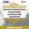Ummah-Blog 45 - Islamische Geschichten: Inspirierende Charaktere der Geschichte